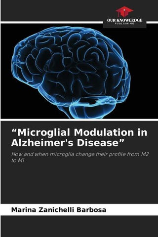 "Microglial Modulation in Alzheimer's Disease"