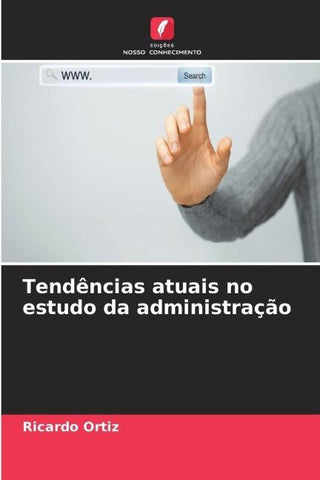 Tendências atuais no estudo da administração