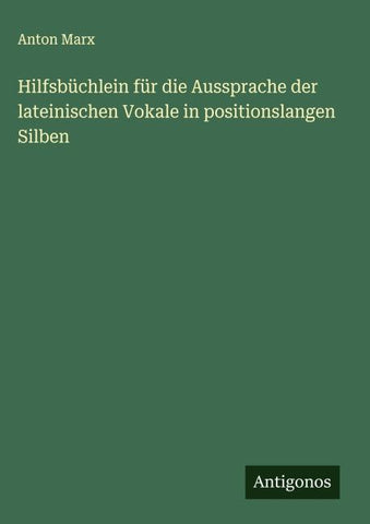 Hilfsbüchlein für die Aussprache der lateinischen Vokale in positionslangen Silben