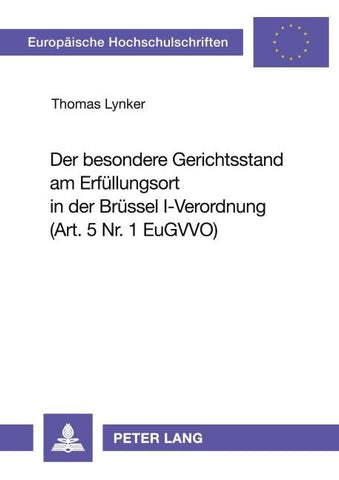 Der besondere Gerichtsstand am Erfuellungsort in der Bruessel I-Verordnung (Art. 5 Nr. 1 EuGVVO)