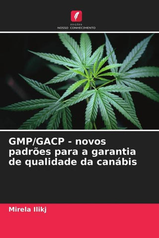 GMP/GACP - novos padrões para a garantia de qualidade da canábis
