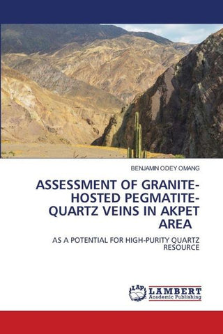 ASSESSMENT OF GRANITE-HOSTED PEGMATITE- QUARTZ VEINS IN AKPET AREA
