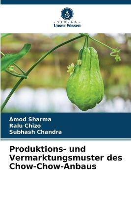 Produktions- und Vermarktungsmuster des Chow-Chow-Anbaus