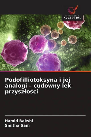 Podofilliotoksyna i jej analogi - cudowny lek przysz¿o¿ci