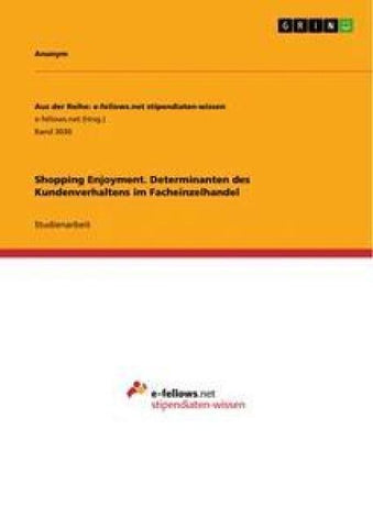 Shopping Enjoyment. Determinanten des Kundenverhaltens im Facheinzelhandel