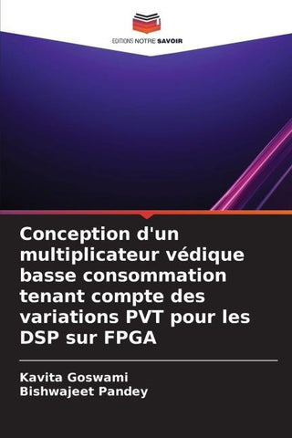 Conception d'un multiplicateur védique basse consommation tenant compte des variations PVT pour les DSP sur FPGA