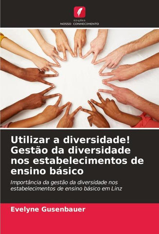 Utilizar a diversidade! Gestão da diversidade nos estabelecimentos de ensino básico