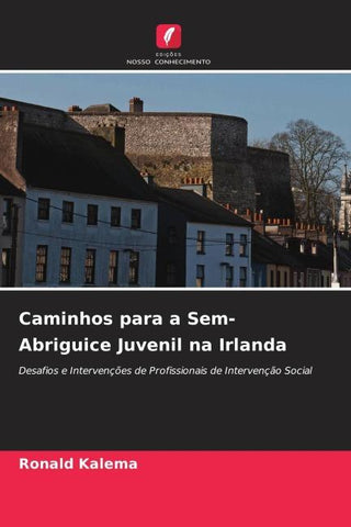 Caminhos para a Sem-Abriguice Juvenil na Irlanda