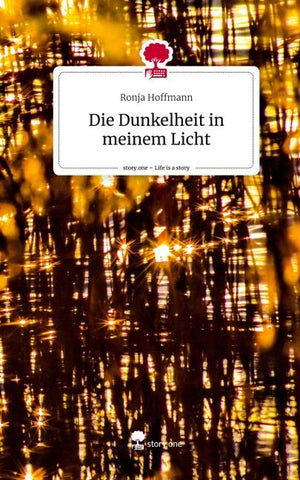 Die Dunkelheit in meinem Licht. Life is a Story - story.one
