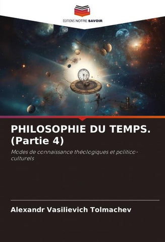 PHILOSOPHIE DU TEMPS. (Partie 4)