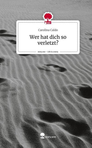 Wer hat dich so verletzt?. Life is a Story - story.one