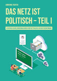 Das Netz ist politisch – Teil I