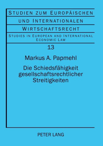 Die Schiedsfähigkeit gesellschaftsrechtlicher Streitigkeiten