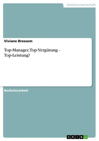 Top-Manager, Top-Vergütung - Top-Leistung?