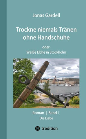 Trockne niemals Tränen ohne Handschuhe (Band I) – DER Dokumentarroman zur AIDS-Katastrophe