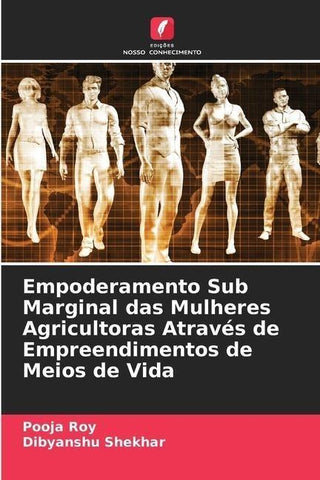 Empoderamento Sub Marginal das Mulheres Agricultoras Através de Empreendimentos de Meios de Vida