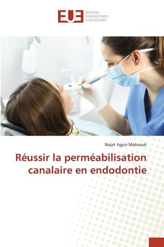 Réussir la perméabilisation canalaire en endodontie