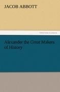 Alexander the Great Makers of History