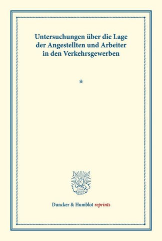 Untersuchungen über die Lage der Angestellten und Arbeiter in den Verkehrsgewerben.