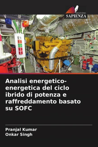 Analisi energetico-energetica del ciclo ibrido di potenza e raffreddamento basato su SOFC