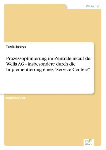 Prozessoptimierung im Zentraleinkauf der Wella AG - insbesondere durch die Implementierung eines "Service Centers"
