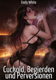 Cuckold, Begierden und Perversionen