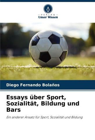 Essays über Sport, Sozialität, Bildung und Bars