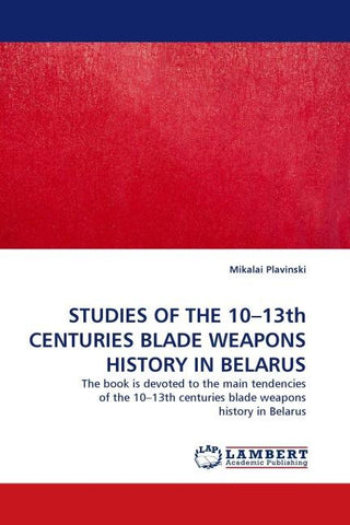 STUDIES OF THE 10-13th CENTURIES BLADE WEAPONS HISTORY IN BELARUS