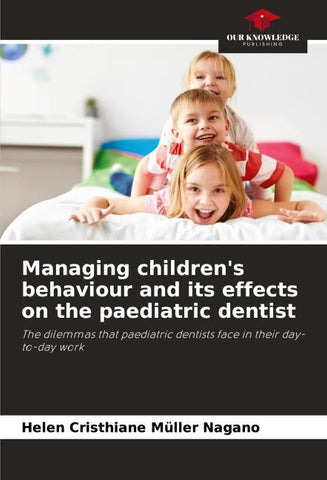Managing children's behaviour and its effects on the paediatric dentist