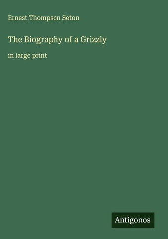 The Biography of a Grizzly