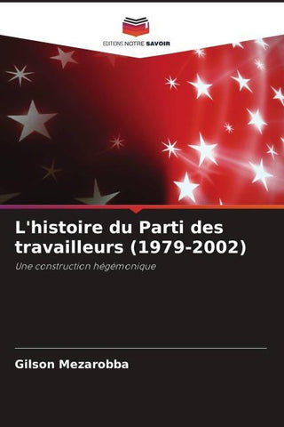 L'histoire du Parti des travailleurs (1979-2002)