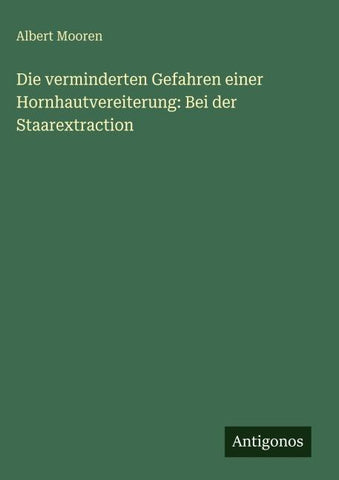 Die verminderten Gefahren einer Hornhautvereiterung: Bei der Staarextraction