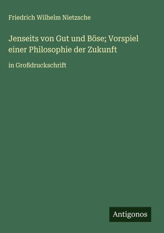 Jenseits von Gut und Böse; Vorspiel einer Philosophie der Zukunft