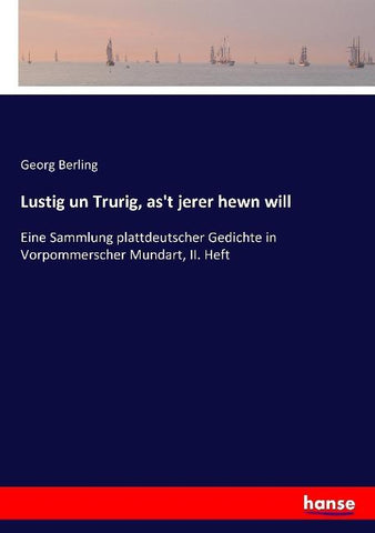 Lustig un Trurig, as't jerer hewn will