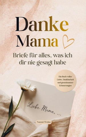 Danke Mama - Briefe für alles, was ich dir nie gesagt habe