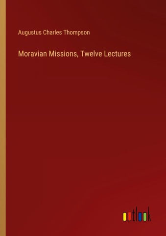 Moravian Missions, Twelve Lectures