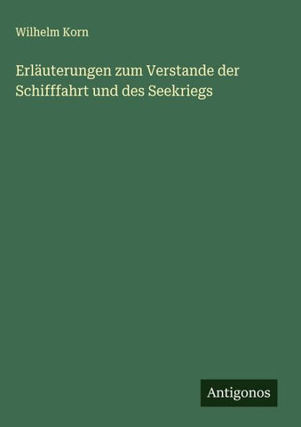 Erläuterungen zum Verstande der Schifffahrt und des Seekriegs