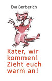 Kater, wir kommen! Zieht euch warm an!