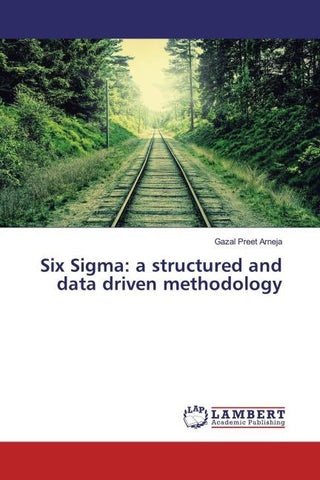 Six Sigma: a structured and data driven methodology
