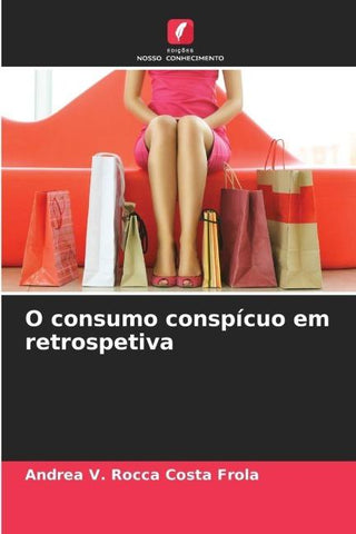 O consumo conspícuo em retrospetiva