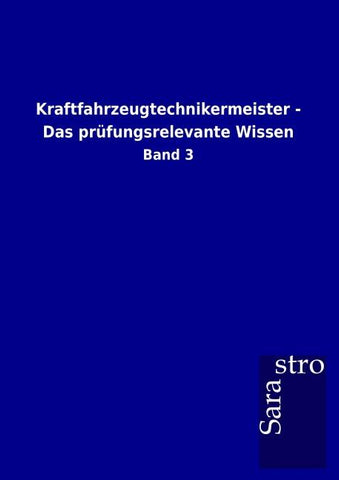 Kraftfahrzeugtechnikermeister - Das prüfungsrelevante Wissen