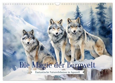 Die Magie der Bergwelt (Wandkalender 2026 DIN A3 quer), CALVENDO Monatskalender
