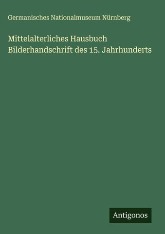 Mittelalterliches Hausbuch Bilderhandschrift des 15. Jahrhunderts