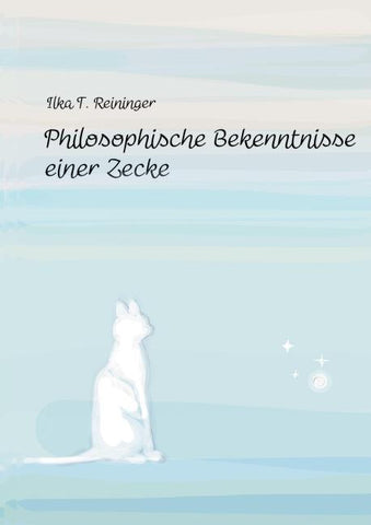 Philosophische Bekenntnisse einer Zecke