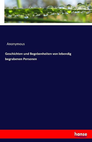 Geschichten und Begebenheiten von lebendig begrabenen Personen