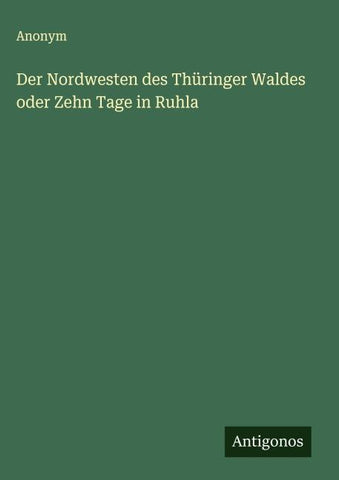 Der Nordwesten des Thüringer Waldes oder Zehn Tage in Ruhla