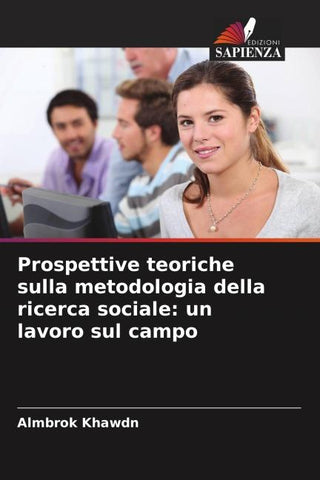 Prospettive teoriche sulla metodologia della ricerca sociale: un lavoro sul campo