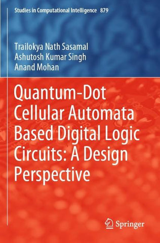 Quantum-Dot Cellular Automata Based Digital Logic Circuits: A Design Perspective