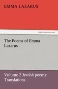 The Poems of Emma Lazarus, Volume 2 Jewish poems: Translations