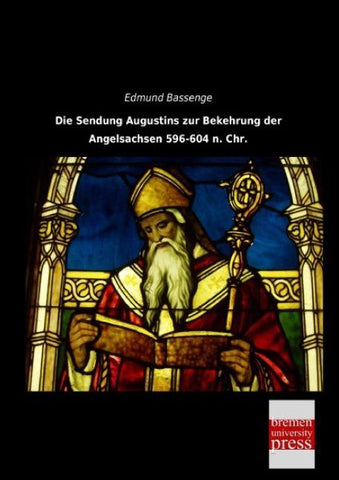 Die Sendung Augustins zur Bekehrung der Angelsachsen 596-604 n. Chr.